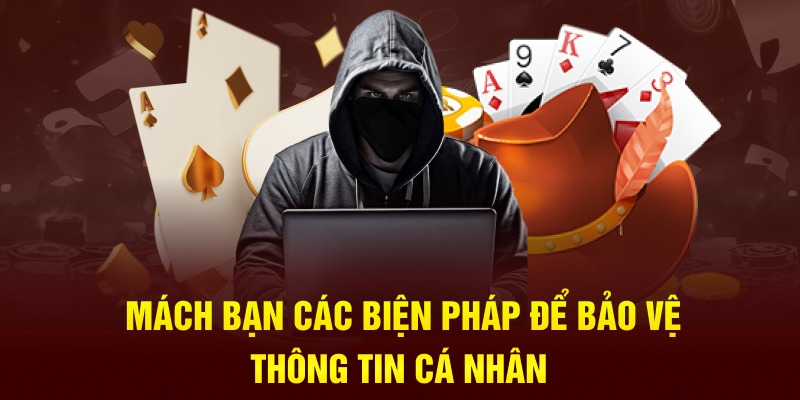 Mách bạn các biện pháp để bảo vệ thông tin cá nhân 