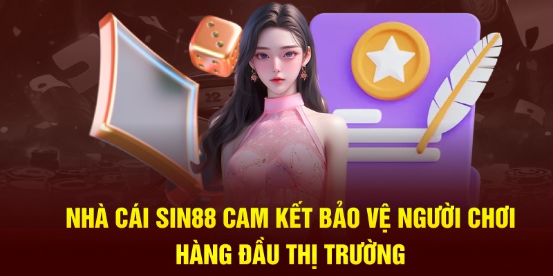 Nhà cái Sin88 cam kết bảo vệ người chơi hàng đầu thị trường